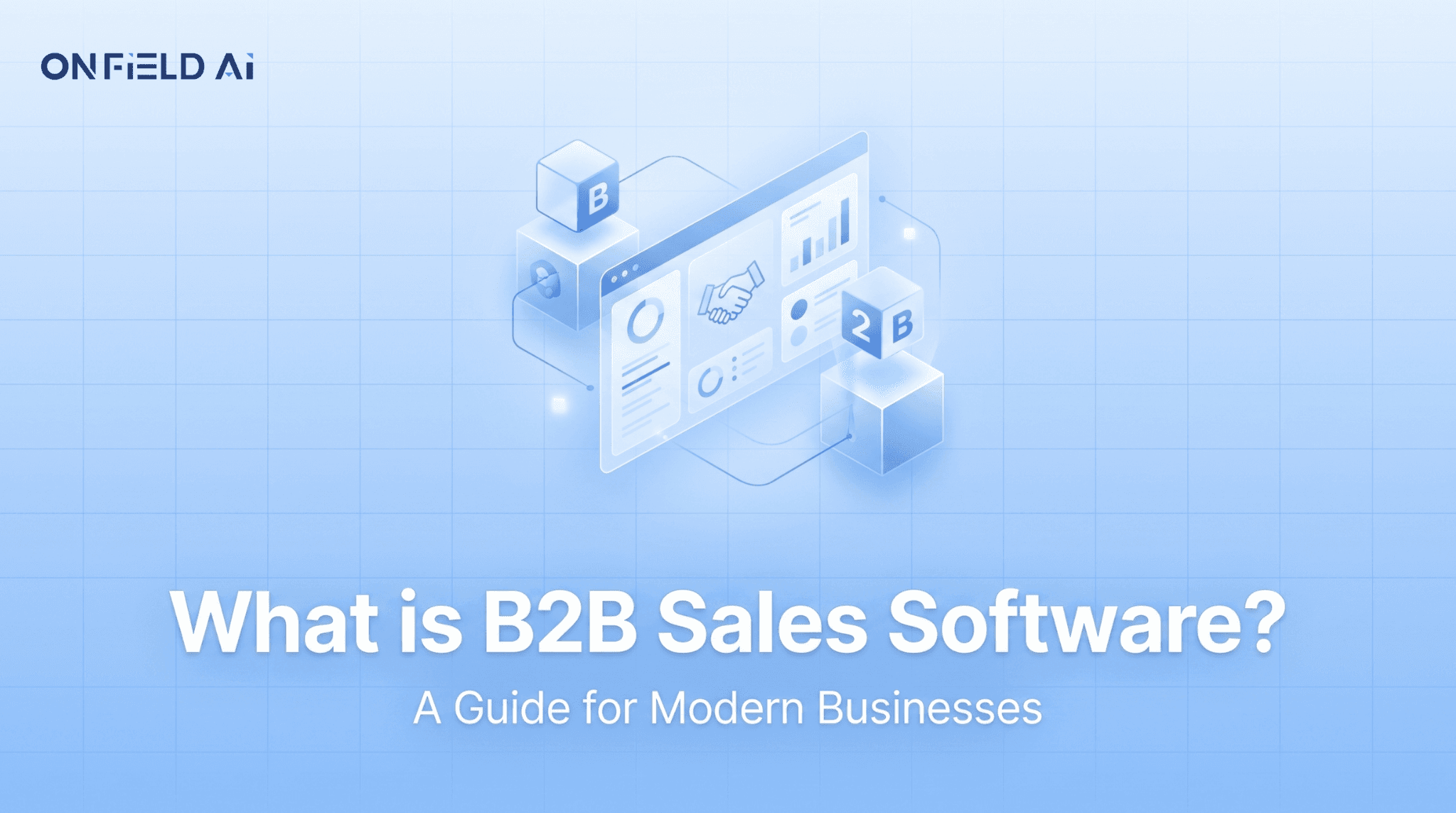 What is B2B Sales Software? A Guide for Modern Businesses